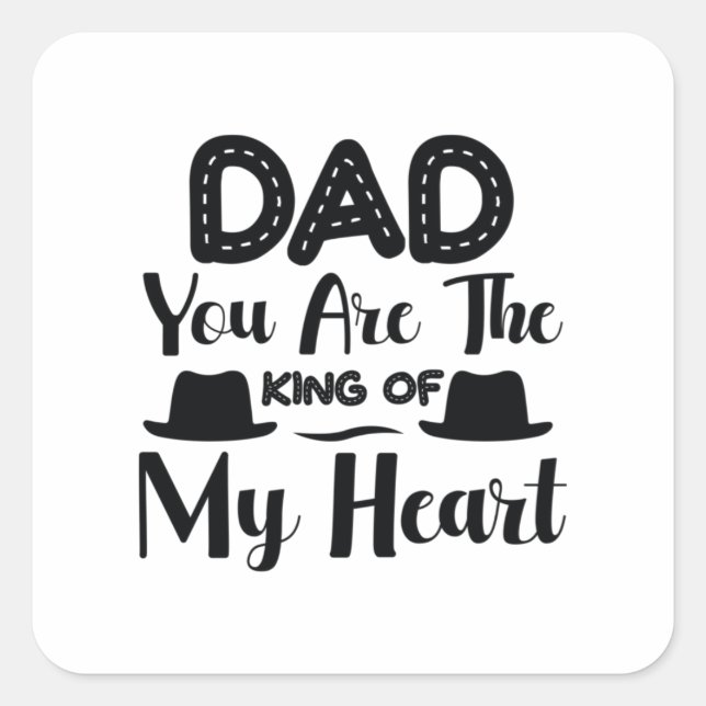 Daddy Gift You Are The King Of My Heart Square Sticker (Front)