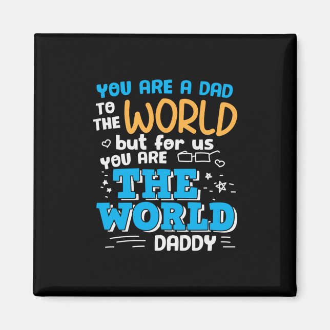 Daddy Gift You Are The World Daddy Magnet (Front)