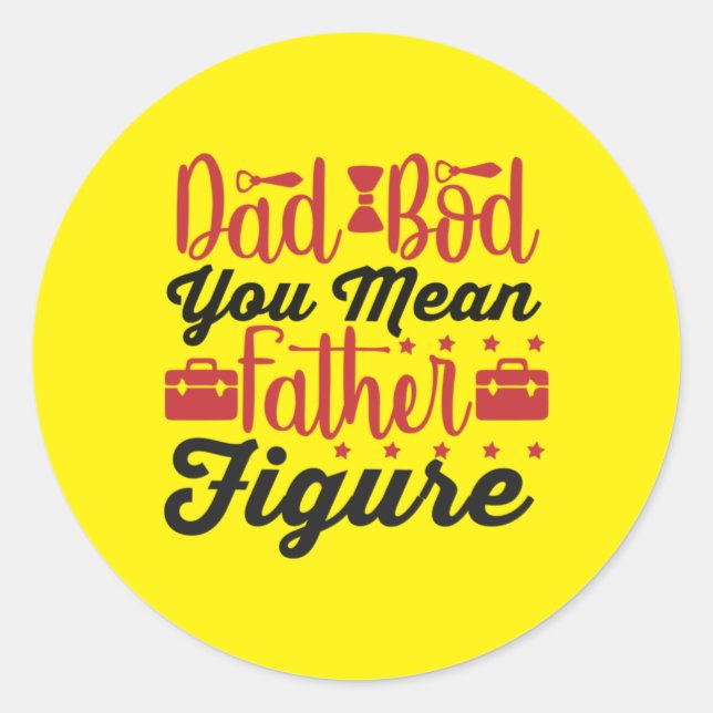 Daddy Gift You Mean Father Figures Classic Round Sticker (Front)