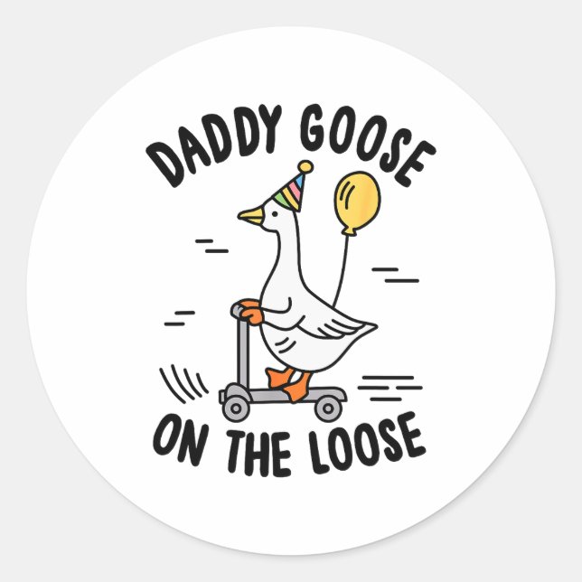 Daddy Goose On The Loose Funny Birthday Matching F Classic Round Sticker (Front)