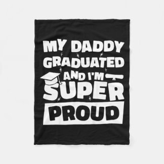 Daddy graduated and super proud graduated dad fleece blanket