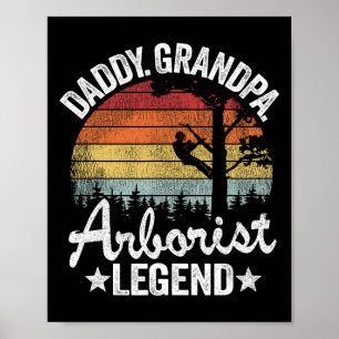 Daddy Grandpa Arborist Legend Tree Climbing Dad Ar Poster