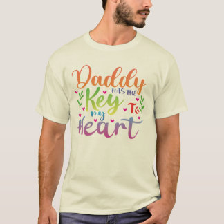 Daddy Has The Key To My Heart T-Shirt