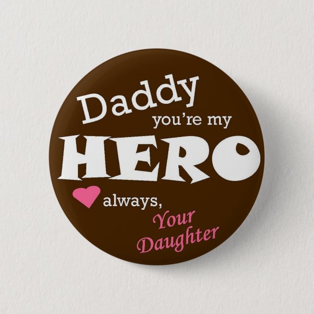 Daddy Hero-daughter 6 Cm Round Badge (Front)