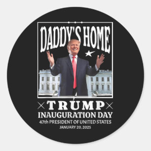 Daddy Home Donald Trump Inauguration Day 2025  Classic Round Sticker