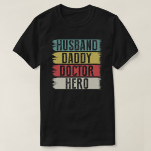 Daddy Husband Doctor Hero Birthday or Father's Day T-Shirt