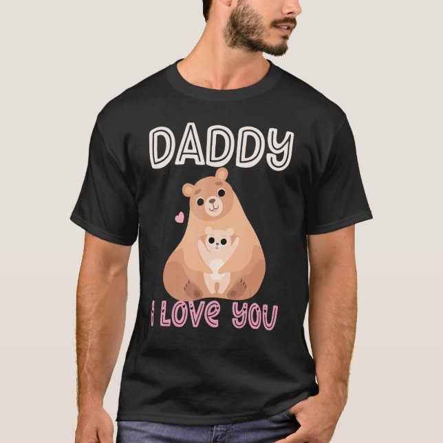 Daddy I Love You Bear Bears Kids   Father's Day Bo T-Shirt (Front)