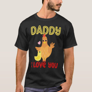 Daddy I Love You Chicken Chicks Kids Father's Day T-Shirt