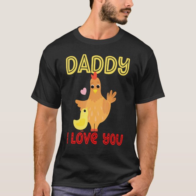 Daddy I Love You Chicken Chicks Kids Father's Day  T-Shirt (Front)