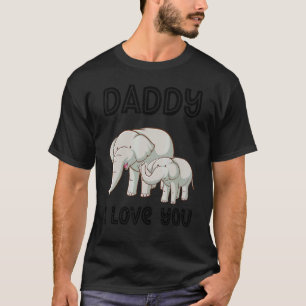 Daddy I Love You Elephant Kids   Father's Day Boy  T-Shirt