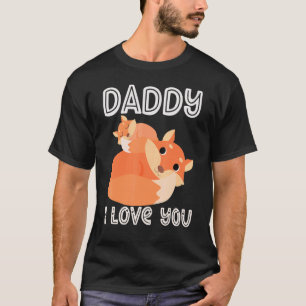 Daddy I Love You Foxes Fox Kids   Father's Day Boy T-Shirt