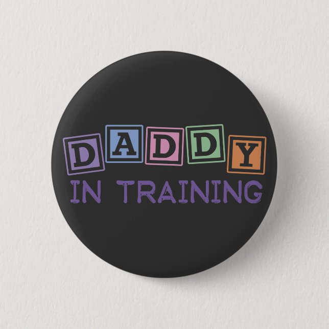 Daddy In Training 6 Cm Round Badge (Front)