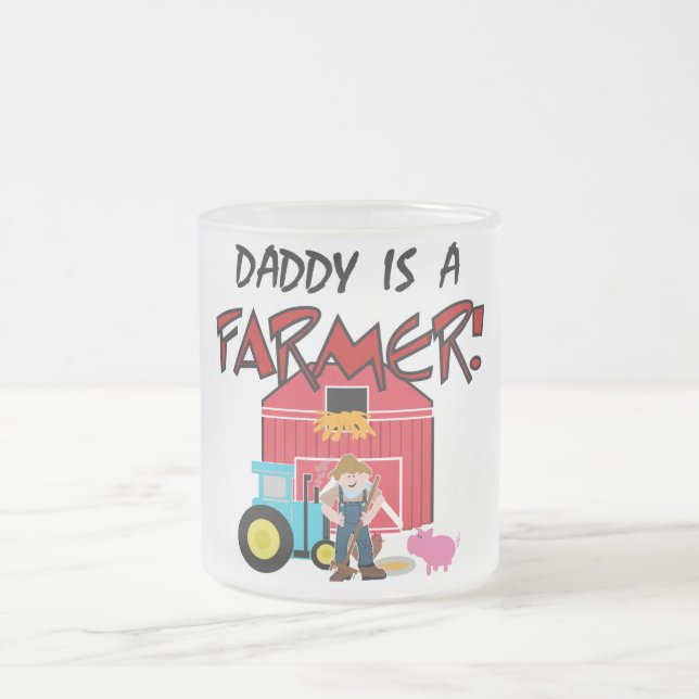 Daddy is a Farmer Tshirts and Gifts Frosted Glass Coffee Mug (Center)
