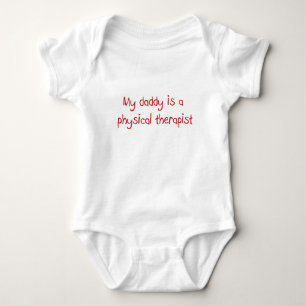 Daddy is a Physical Therapist Baby T-Shirt Bodysuit