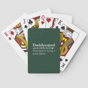 Daddy is dedicated to fatherhood playing cards