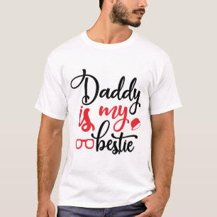 DADDY IS MY BESTIE, CUTE DAD APPRECIATION DESIGN T-Shirt
