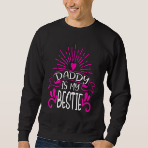 Daddy Is My Bestie Fathers Day 11 Sweatshirt