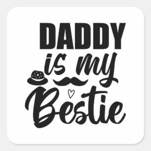 Daddy is My Bestie, Special Bond with Your Dad Square Sticker