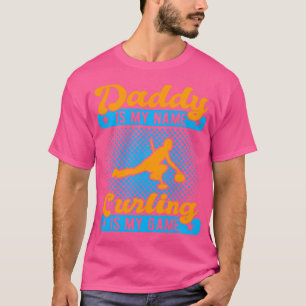Daddy is My Name Curling is My Game Funny Curlers T-Shirt