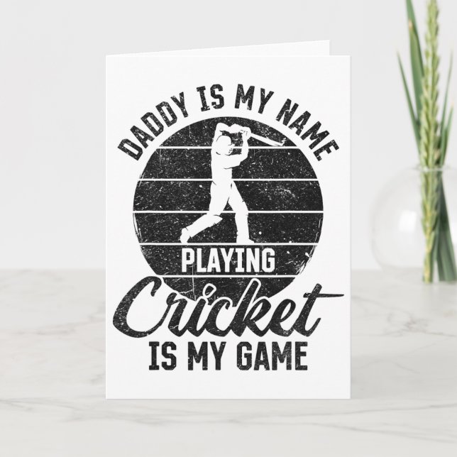 Daddy Is My Name Playing Cricket Is My Game  Card (Front)