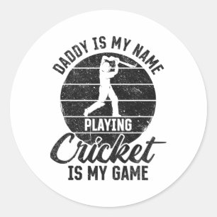 Daddy Is My Name Playing Cricket Is My Game  Classic Round Sticker