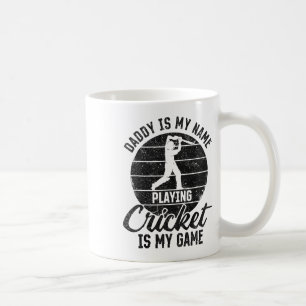 Daddy Is My Name Playing Cricket Is My Game Coffee Mug