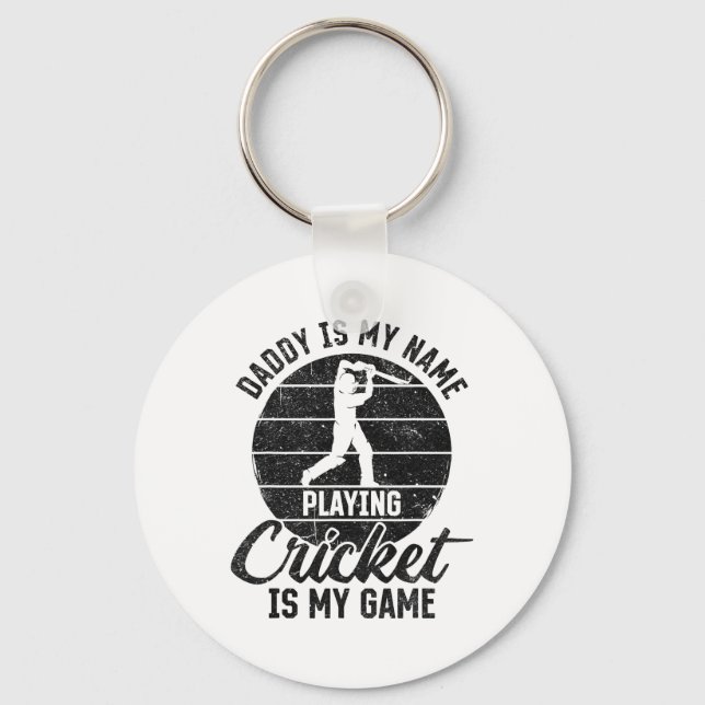 Daddy Is My Name Playing Cricket Is My Game  Key Ring (Front)