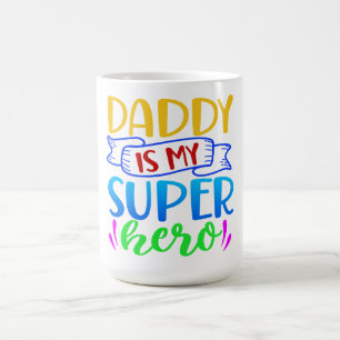 Daddy Is My Super Hero Coffee Mug