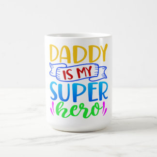 Daddy Is My Super Hero Coffee Mug