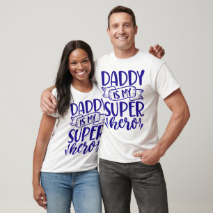 Daddy Is My Super Hero   Cute Father’s Day Gift    T-Shirt