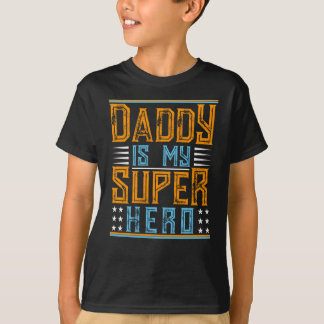 Daddy Is My Super Hero T-Shirt