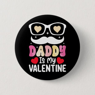 Daddy Is My Valentine Day Dad Family Son Daughter 6 Cm Round Badge