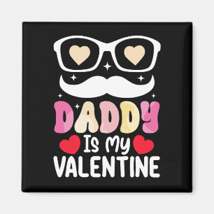 Daddy Is My Valentine Day Dad Family Son Daughter Magnet