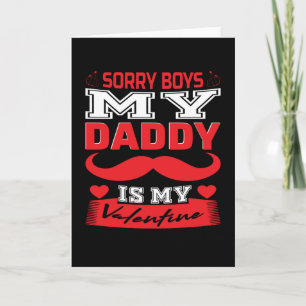Daddy Is My Valentine Sorry Boys Valentine's Day Card