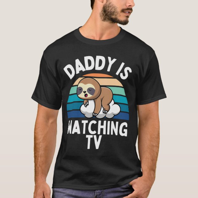 Daddy is watching tv T-Shirt (Front)
