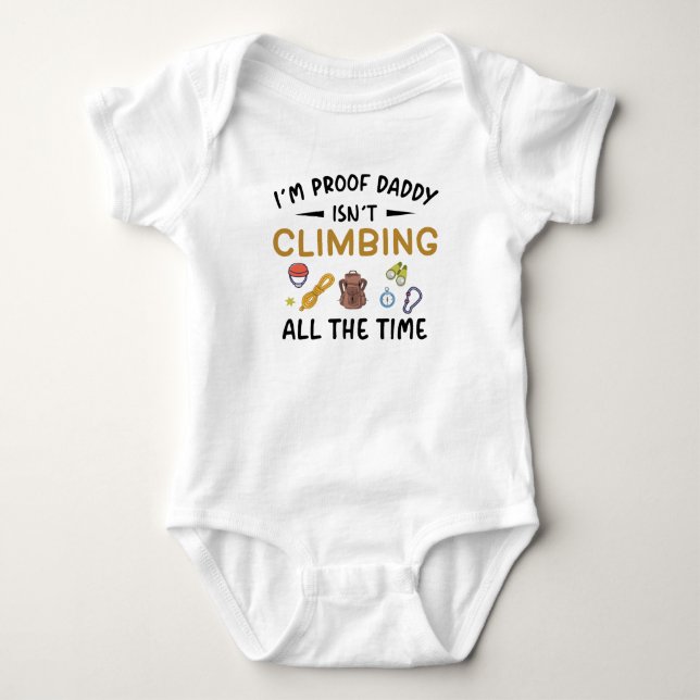 Daddy Isn't Climbing All the Time - Climber Baby Bodysuit (Front)