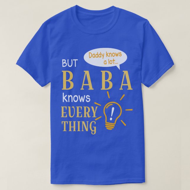 Daddy Knows A Lot But Baba Knows Everything Happy  T-Shirt (Design Front)