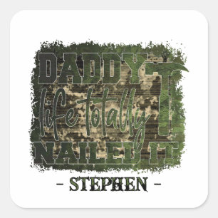 Daddy Life. Totally Nailed It – Camouflage Square Sticker