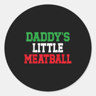 Daddy Little Meatball Italian Funny Classic Round Sticker