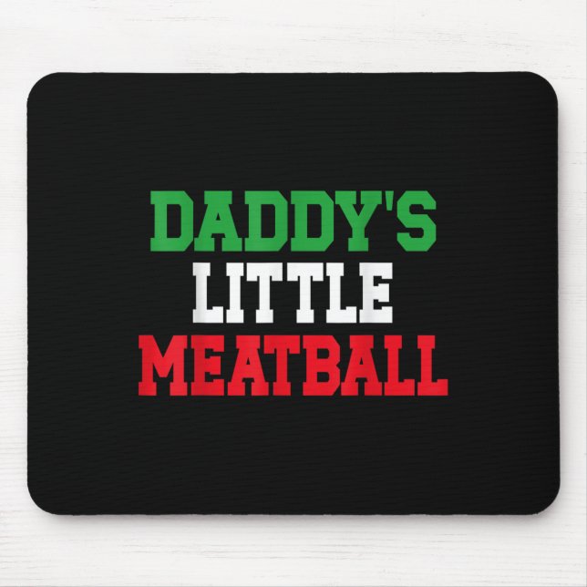 Daddy Little Meatball Italian Funny  Mouse Mat (Front)