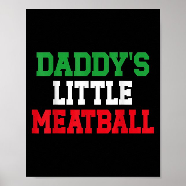 Daddy Little Meatball Italian Funny  Poster (Front)