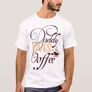Daddy Loves Coffee Funny Father's Day T-Shirt