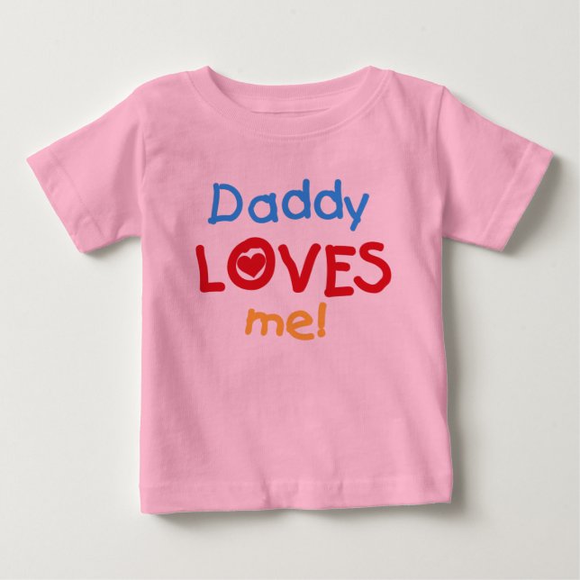 Daddy Loves Me Baby T-Shirt (Front)