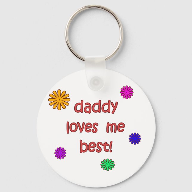 Daddy Loves Me Best! Key Ring (Front)