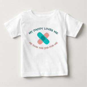 Daddy Loves Me He Took the Jab Pro Vaccination Baby T-Shirt