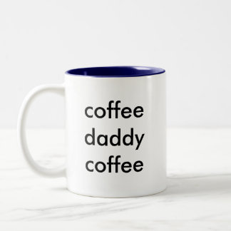 daddy need coffee, coffee daddy coffee Two-Tone coffee mug