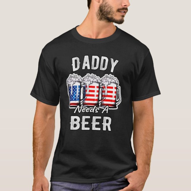Daddy Needs A Beer - Beer American Flag 4th Of Jul T-Shirt (Front)