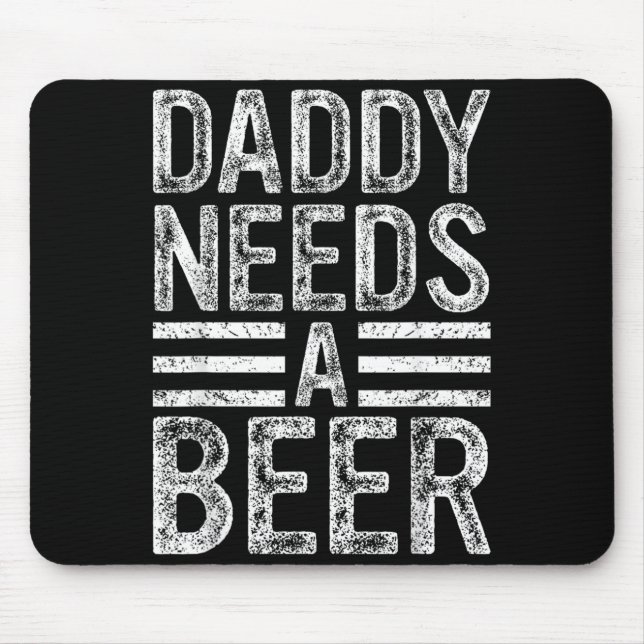 Daddy Needs A Beer Retro Funny Men Drinking Dad Mouse Mat (Front)