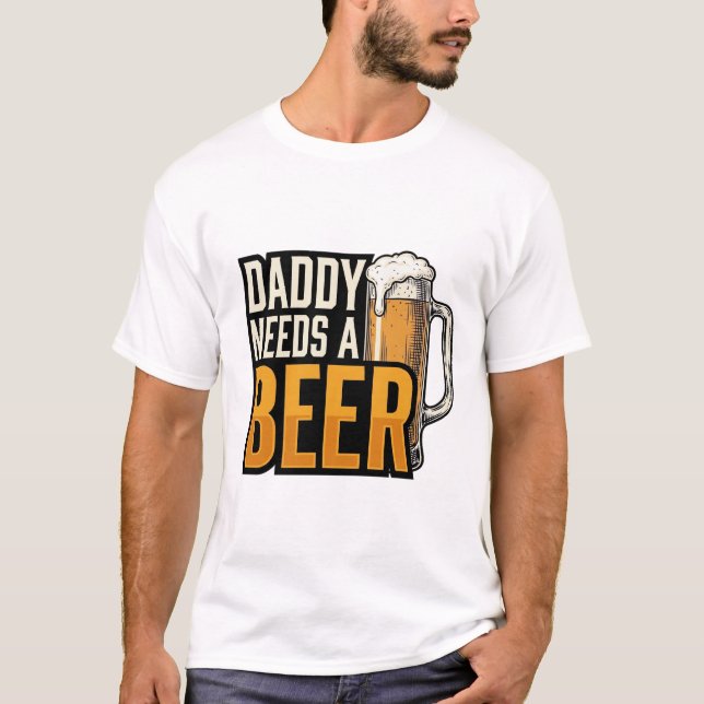 Daddy Needs a Beer Vintage Engraving Shirt Design_ (Front)