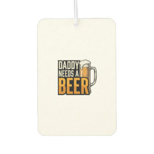 Daddy Needs a Beer Vintage Engraving Shirt Design_ Car Air Freshener